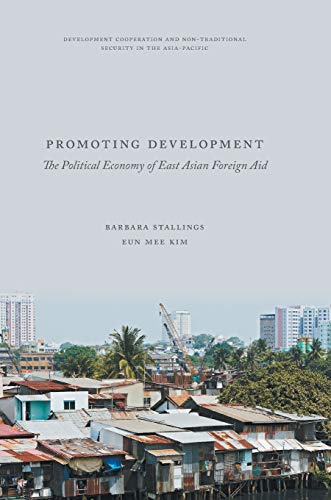 Stock image for Promoting Development: The Political Economy of East Asian Foreign Aid (Development Cooperation and Non-Traditional Security in the Asia-Pacific) for sale by Red's Corner LLC