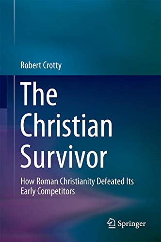 Stock image for The Christian Survivor: How Roman Christianity Defeated Its Early Competitors for sale by Lucky's Textbooks