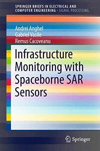 9789811032165: Infrastructure Monitoring with Spaceborne SAR Sensors (SpringerBriefs in Electrical and Computer Engineering)