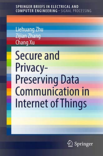Stock image for Secure and Privacy-Preserving Data Communication in Internet of Things (SpringerBriefs in Electrical and Computer Engineering) for sale by HPB-Red