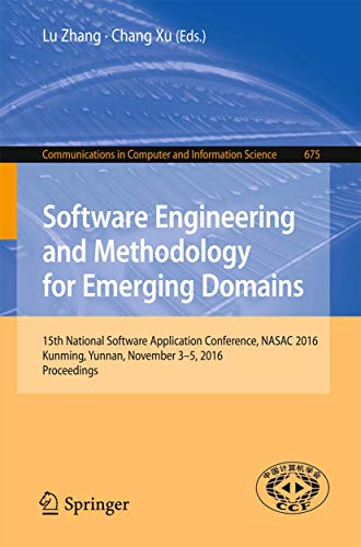9789811034817: Software Engineering and Methodology for Emerging Domains: 15th National Software Application Conference, NASAC 2016, Kunming, Yunnan, November 3–5, ... in Computer and Information Science, 675)