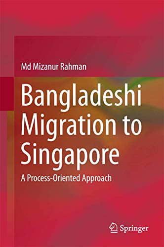 9789811038563: Bangladeshi Migration to Singapore: A Process-Oriented Approach