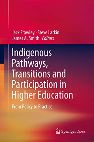 Stock image for Indigenous Pathways, Transitions and Participation in Higher Education: From Policy to Practice for sale by Big River Books