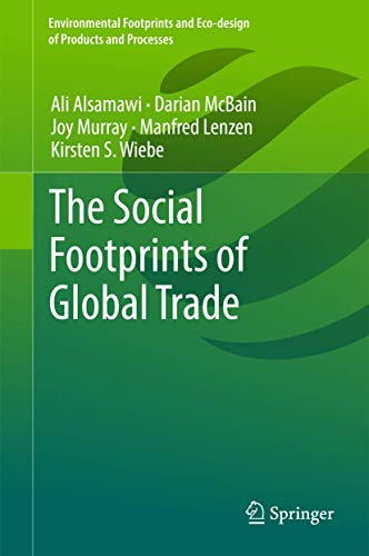 Stock image for The Social Footprints of Global Trade (Environmental Footprints and Eco-design of Products and Processes) for sale by GF Books, Inc.