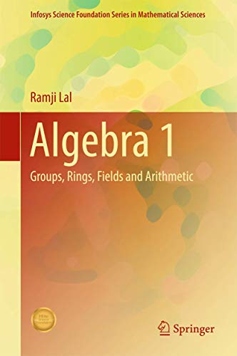 9789811042522: Algebra 1: Groups, Rings, Fields and Arithmetic (Infosys Science Foundation Series)