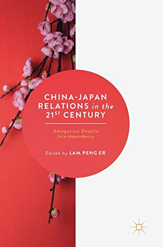 9789811043727: China-Japan Relations in the 21st Century: Antagonism Despite Interdependency