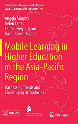 9789811049439: Mobile Learning in Higher Education in the Asia-Pacific Region: Harnessing Trends and Challenging Orthodoxies: 40 (Education in the Asia-Pacific Region: Issues, Concerns and Prospects)