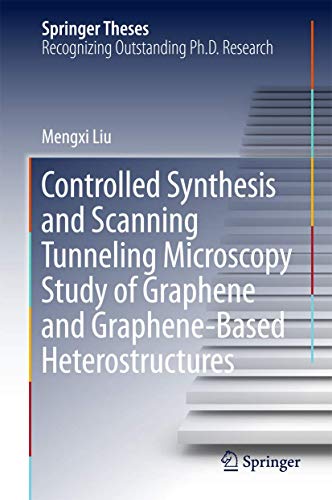 9789811051807: Controlled Synthesis and Scanning Tunneling Microscopy Study of Graphene and Graphene-Based Heterostructures (Springer Theses)