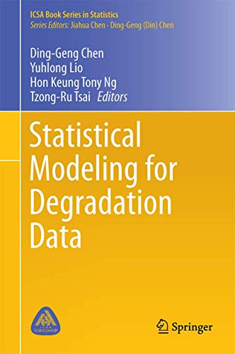 Stock image for Statistical Modeling for Degradation Data (ICSA Book Series in Statistics) [Hardcover] Chen, Ding-Geng (Din); Lio, Yuhlong; Ng, Hon Keung Tony and Tsai, Tzong-Ru for sale by SpringBooks