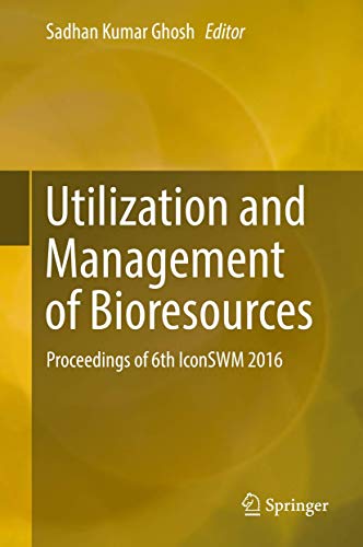 Beispielbild fr Utilization and Management of Bioresources. Proceedings of 6th IconSWM 2016. zum Verkauf von Antiquariat im Hufelandhaus GmbH  vormals Lange & Springer