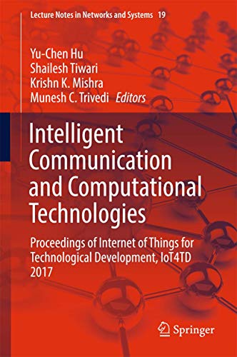 9789811055225: Intelligent Communication and Computational Technologies: Proceedings of Internet of Things for Technological Development, IoT4TD 2017: 19 (Lecture Notes in Networks and Systems)