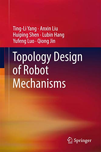 Imagen de archivo de Topology Design of Robot Mechanisms (Springer Tracts in Mechanical Engineering) a la venta por Books Puddle