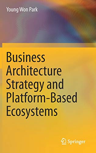 9789811055348: Business Architecture Strategy and Platform-Based Ecosystems