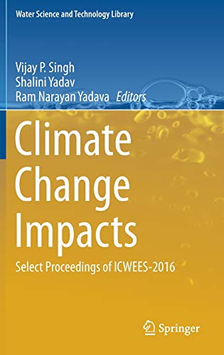 Stock image for Climate Change Impacts. Select Proceedings of ICWEES-2016. for sale by Antiquariat im Hufelandhaus GmbH  vormals Lange & Springer
