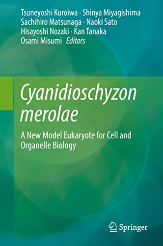 Stock image for Cyanidioschyzon merolae. A New Model Eukaryote for Cell and Organelle Biology. for sale by Gast & Hoyer GmbH