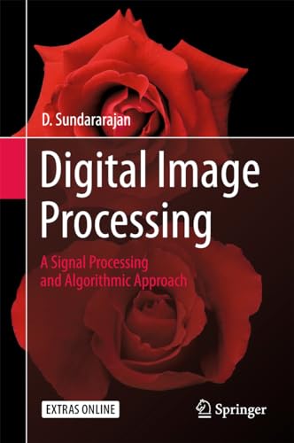 9789811061127: Digital Image Processing: A Signal Processing and Algorithmic Approach