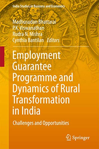 9789811062612: Employment Guarantee Programme and Dynamics of Rural Transformation in India: Challenges and Opportunities (India Studies in Business and Economics)
