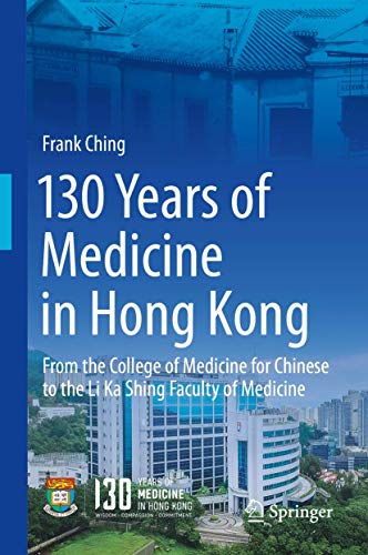 Beispielbild fr 130 Years of Medicine in Hong Kong. From the College of Medicine for Chinese to the Li Ka Shing Faculty of Medicine. zum Verkauf von Gast & Hoyer GmbH