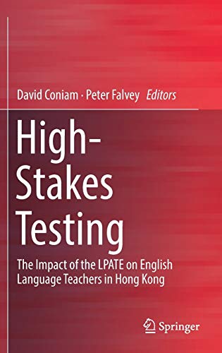 9789811063572: High-Stakes Testing: The Impact of the LPATE on English Language Teachers in Hong Kong