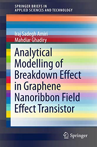 Stock image for Analytical Modelling of Breakdown Effect in Graphene Nanoribbon Field Effect Transistor (SpringerBriefs in Applied Sciences and Technology) for sale by Reuseabook