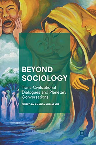 9789811066405: Beyond Sociology: Trans-Civilizational Dialogues and Planetary Conversations