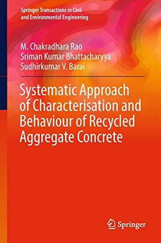 9789811066856: Systematic Approach of Characterisation and Behaviour of Recycled Aggregate Concrete (Springer Transactions in Civil and Environmental Engineering)