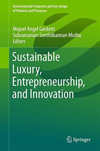 Beispielbild fr Sustainable Luxury, Entrepreneurship, and Innovation (Environmental Footprints and Eco-design of Products and Processes) [Hardcover] Gardetti, Miguel Angel and Muthu, Subramanian Senthilkannan zum Verkauf von SpringBooks