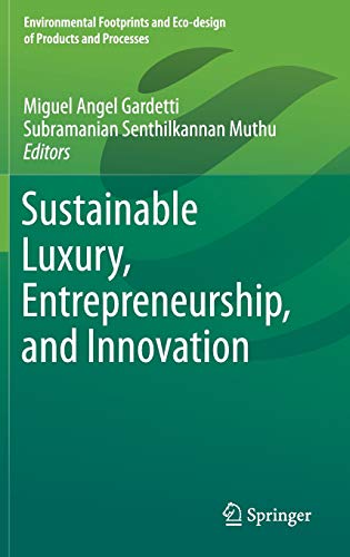 Stock image for Sustainable Luxury, Entrepreneurship, and Innovation (Environmental Footprints and Eco-design of Products and Processes) [Hardcover] Gardetti, Miguel Angel and Muthu, Subramanian Senthilkannan for sale by SpringBooks