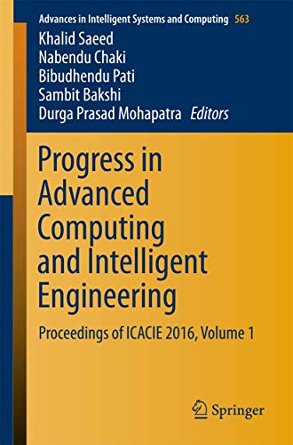 Stock image for Progress in Advanced Computing and Intelligent Engineering: Proceedings of ICACIE 2016, Volume 1. for sale by Antiquariat im Hufelandhaus GmbH  vormals Lange & Springer