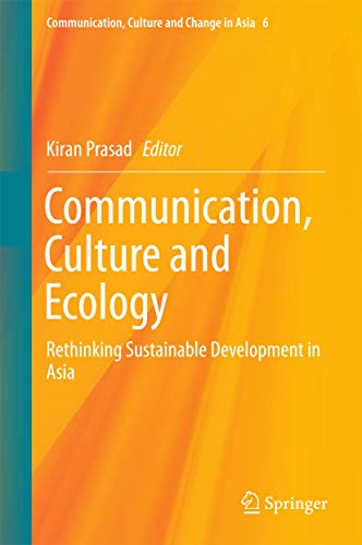 Beispielbild fr Communication, Culture and Ecology: Rethinking Sustainable Development in Asia (Communication, Culture and Change in Asia, 6, Band 6) [Hardcover] Prasad, Kiran zum Verkauf von SpringBooks