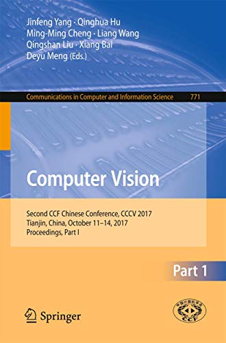 9789811072987: Computer Vision: Second CCF Chinese Conference, CCCV 2017, Tianjin, China, October 11–14, 2017, Proceedings, Part I: 771 (Communications in Computer and Information Science)