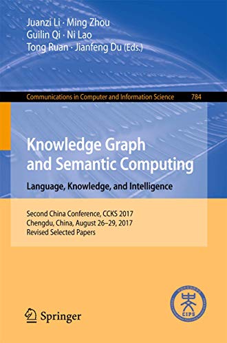 Imagen de archivo de Knowledge Graph and Semantic Computing. Semantic, Knowledge, and Linked Big Data: Second China Conference, Ccks 2017, Chengdu, China, August 26 29, 2017, Revised Selected Papers a la venta por Revaluation Books