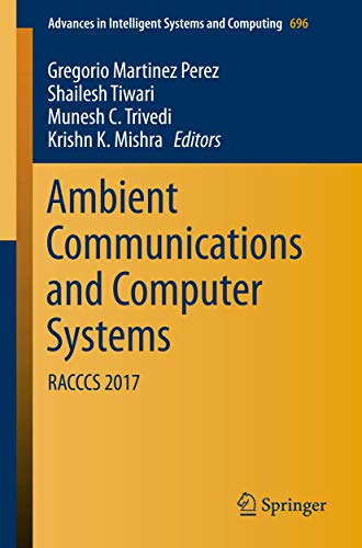 Stock image for Ambient Communications and Computer Systems: RACCCS 2017 (Advances in Intelligent Systems and Computing, 696) for sale by Red's Corner LLC