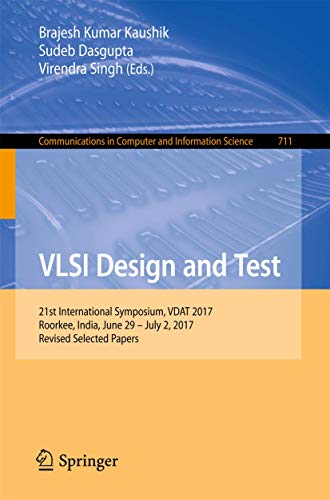 Beispielbild fr VLSI Design and Test: 21st International Symposium, VDAT 2017, Roorkee, India, June 29 ? July 2, 2017, Revised Selected Papers: 711 (Communications in Computer and Information Science, 711) zum Verkauf von Bahamut Media