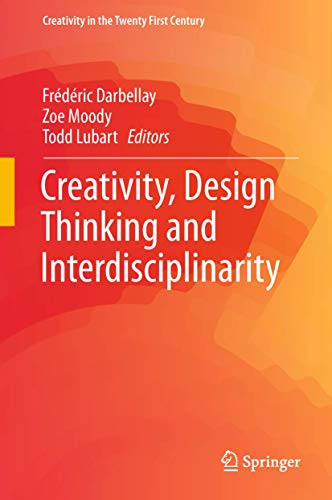 Beispielbild fr Creativity, Design Thinking and Interdisciplinarity (Creativity in the Twenty First Century) zum Verkauf von GF Books, Inc.