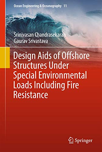 Stock image for Design Aids of Offshore Structures Under Special Environmental Loads Including Fire Resistance (Ocean Engineering & Oceanography, 11) for sale by killarneybooks