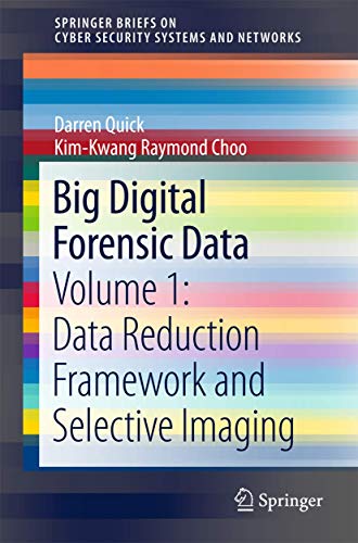 Stock image for Big Digital Forensic Data: Volume 1: Data Reduction Framework and Selective Imaging (SpringerBriefs on Cyber Security Systems and Networks) for sale by SecondSale