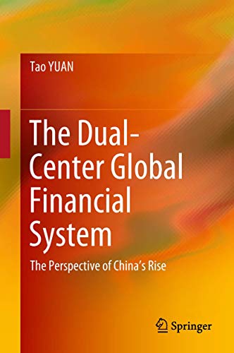 9789811079917: The Dual-Center Global Financial System: The Perspective of China's Rise
