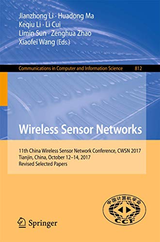 Imagen de archivo de Wireless Sensor Networks: 11th China Wireless Sensor Network Conference, CWSN 2017, Tianjin, China, October 12-14, 2017, Revised Selected Papers ... in Computer and Information Science, 812) a la venta por Ria Christie Collections