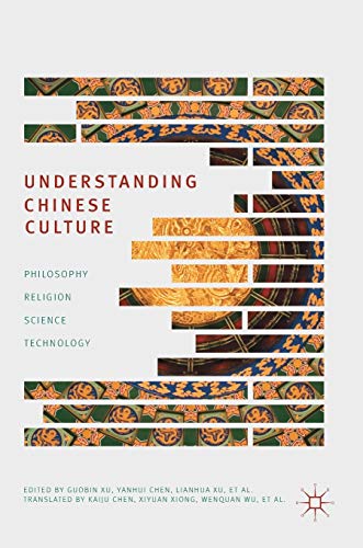 

Understanding Chinese Culture: Philosophy, Religion, Science and Technology [Hardcover ]