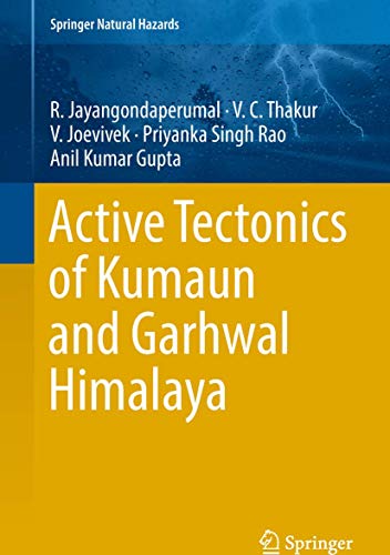 9789811082429: Active Tectonics of Kumaun and Garhwal Himalaya (Springer Natural Hazards)