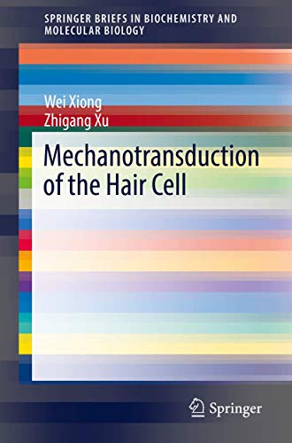 9789811085567: Mechanotransduction of the Hair Cell (SpringerBriefs in Biochemistry and Molecular Biology)