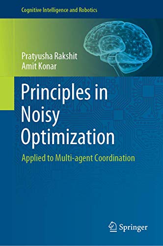 9789811086410: Principles in Noisy Optimization: Applied to Multi-agent Coordination