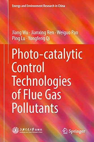 Imagen de archivo de Photo-catalytic Control Technologies of Flue Gas Pollutants (Energy and Environment Research in China) a la venta por Cotswold Rare Books