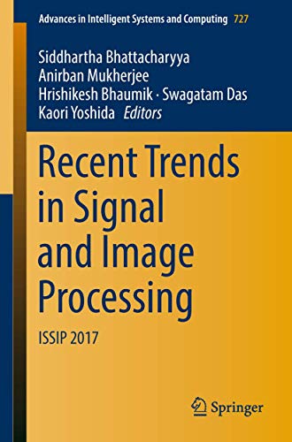 Imagen de archivo de Recent Trends in Signal and Image Processing: ISSIP 2017 (Advances in Intelligent Systems and Computing, 727) a la venta por Ria Christie Collections