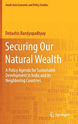 9789811088711: Securing Our Natural Wealth: A Policy Agenda for Sustainable Development in India and for Its Neighboring Countries (South Asia Economic and Policy Studies)