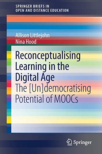 Beispielbild fr Reconceptualising Learning in the Digital Age: The [Un]democratising Potential of MOOCs (SpringerBriefs in Education) zum Verkauf von WorldofBooks