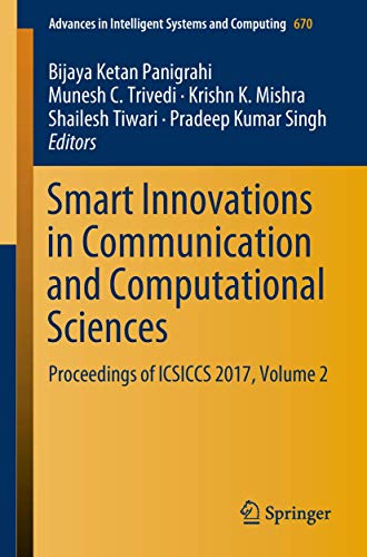 9789811089701: Smart Innovations in Communication and Computational Sciences: Proceedings of ICSICCS 2017, Volume 2: 670 (Advances in Intelligent Systems and Computing)