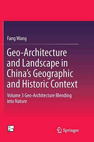 Beispielbild fr Geo-Architecture and Landscape in China?s Geographic and Historic Context: Volume 3 Geo-Architecture Blending into Nature zum Verkauf von Homeless Books