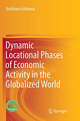 9789811091827: Dynamic Locational Phases of Economic Activity in the Globalized World